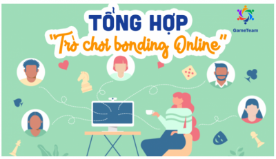 Tổng hợp các trò chơi Bonding online giúp kết nối các thành viên từ xa ( văn phòng, lớp học…)